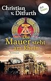 ditfurth christian bücher  Die Mauer steht am Rhein: Deutschland nach dem Sieg des Sozialismus - Roman