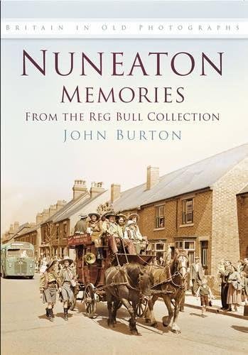 Nuneaton Memories: From the Reg Bull Collection: Britain In Old Photographs