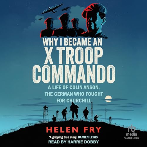 Why I Became an X Troop Commando by Helen Fry episode artwork