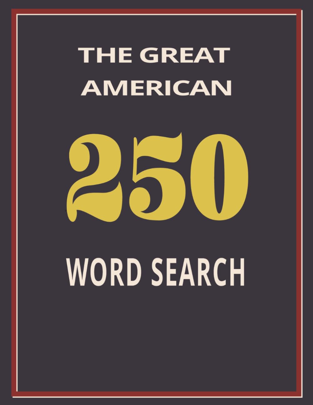 The Great American: Patriotic Edition Celebrate America’s 250th anniversary with this special commemorative word search collection featuring 2,500 ... 250 pages | Gifts to Honor our Veterans!