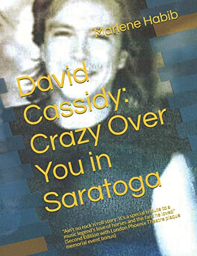 David Cassidy: Crazy Over You in Saratoga: Ain\'t no rock\'n\'roll story: It\'s a special tribute to a music legend\'s love of horses and the fans he loved