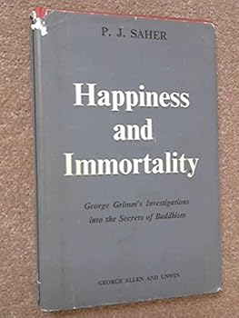 Hardcover Happiness and immortality: George Grimm's investigations into the secrets of Buddhism, Book