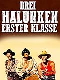  Drei Halunken erster Klasse
