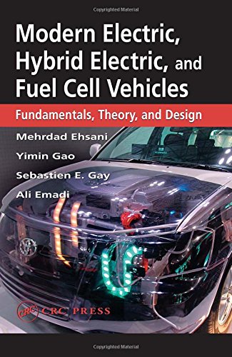 Modern Electric, Hybrid Electric, and Fuel Cell Vehicles: Fundamentals, Theory, and Design (Power Electronics and Applications Series)