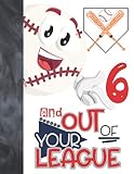 6 And Out Of Your League: Baseball Gift For Boys And Girls Age 6 Years Old - Art Sketchbook Sketchpad Activity Book For Kids To Draw And Sketch In