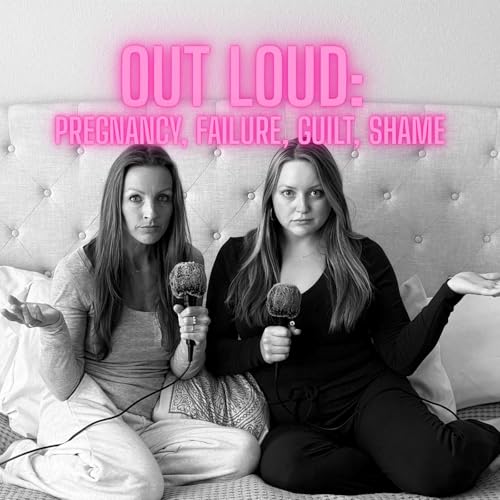 7. Out Loud: Pregnancy, failure, shame, depression