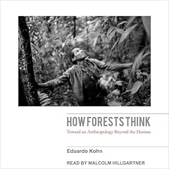 How Forests Think Audiolibro Por Eduardo Kohn arte de portada