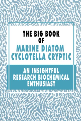 The Big Book Of Marine Diatom Cyclotella Cryptic: An Insightful R...