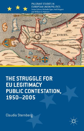 The Struggle for EU Legitimacy: Public Contestation, 1950-2005 (Palgrave Studies in European Union Politics)