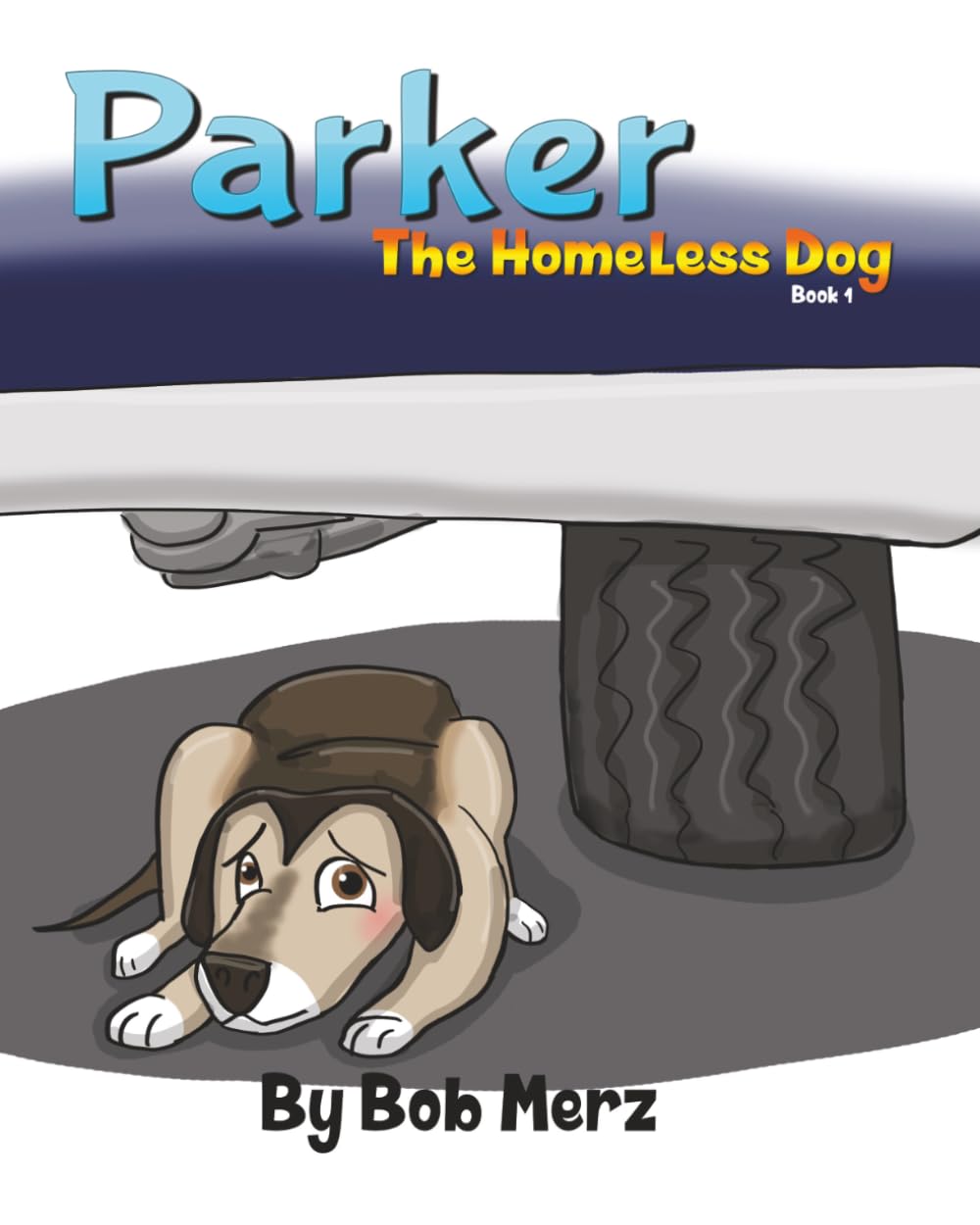 Parker The Homeless Dog: A Heartwarming Rescue Story About Empathy, Adoption, and Finding a Forever Home