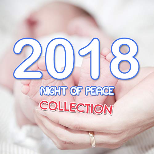 2018 A Night of Peace Collection Lullabies for Babies by Nursery