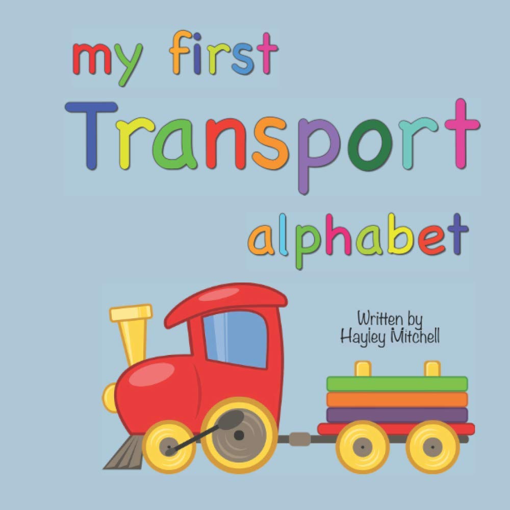 My first transport alphabet: An A-Z picture book of transport for young children