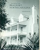 The old port town: Beaufort, North Carolina B00072KP38 Book Cover
