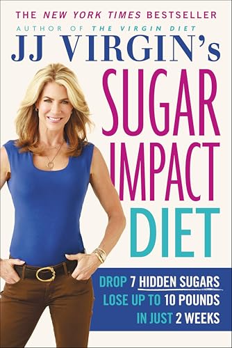 JJ Virgin's Sugar Impact Diet: Drop 7 Hidden Sugars, Lose
