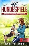 okay 46  46 Hundespiele: Hundeerziehung, Hundetricks und Hundespiele für drinnen und draußen mit Spiel und Spaß für Hund und Mensch (inkl. 15 Hundekeks Rezepten)