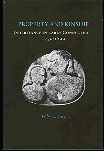 Property and Kinship: Inheritance in Early Connecticut, 1750-1820 (Princeton Legacy Library)