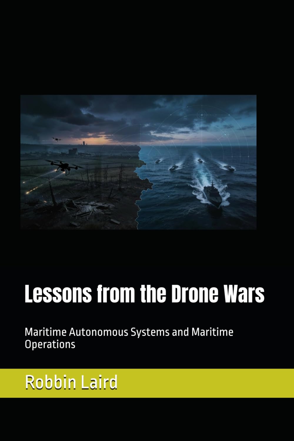 Lessons from the Drone Wars: Maritime Autonomous Systems and Maritime Operations (Airpower and Maritime Force Modernization)