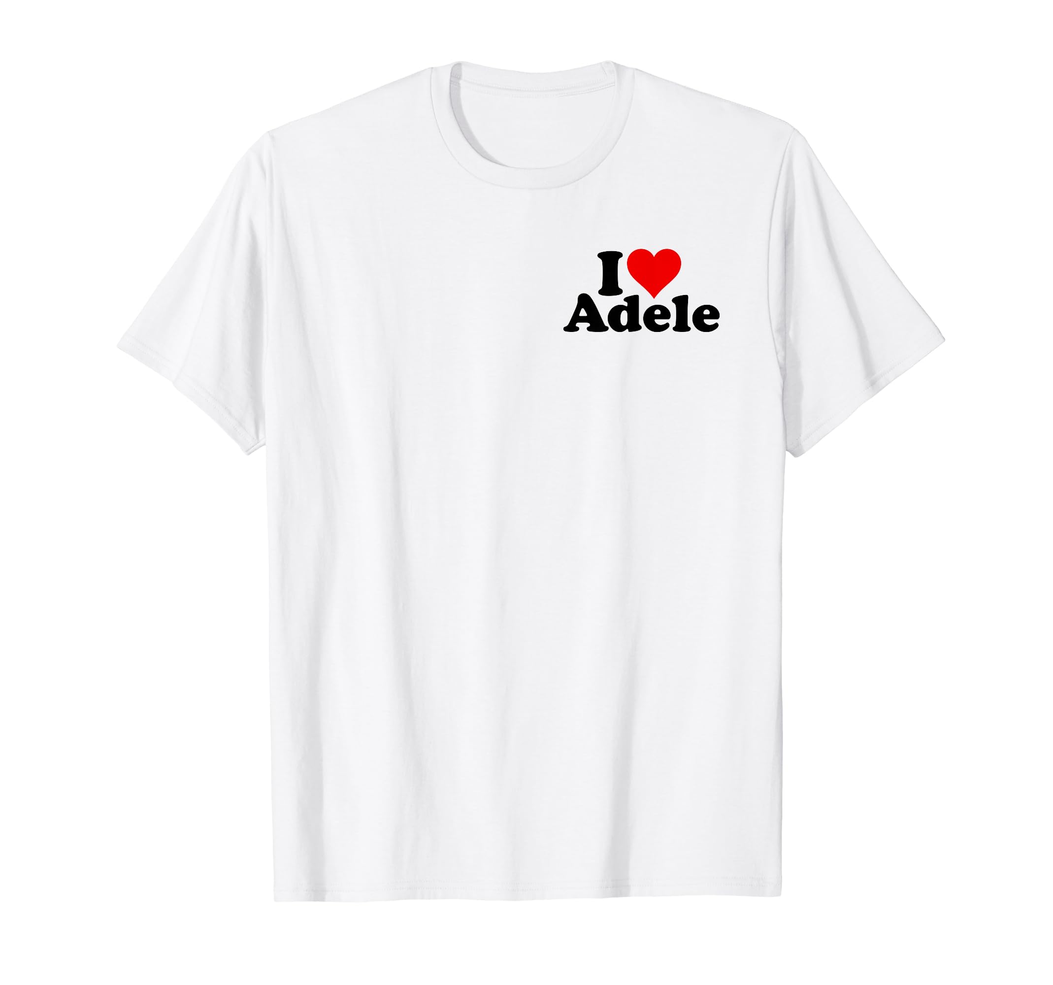 I HEART LOVE ADELE NAME TEESI LOVE HEART ADELE T-Shirt