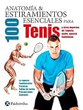  Anatomía & 100 estiramientos para el tenis (Deportes)