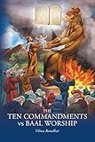 The Ten Commandments vs Baal Worship