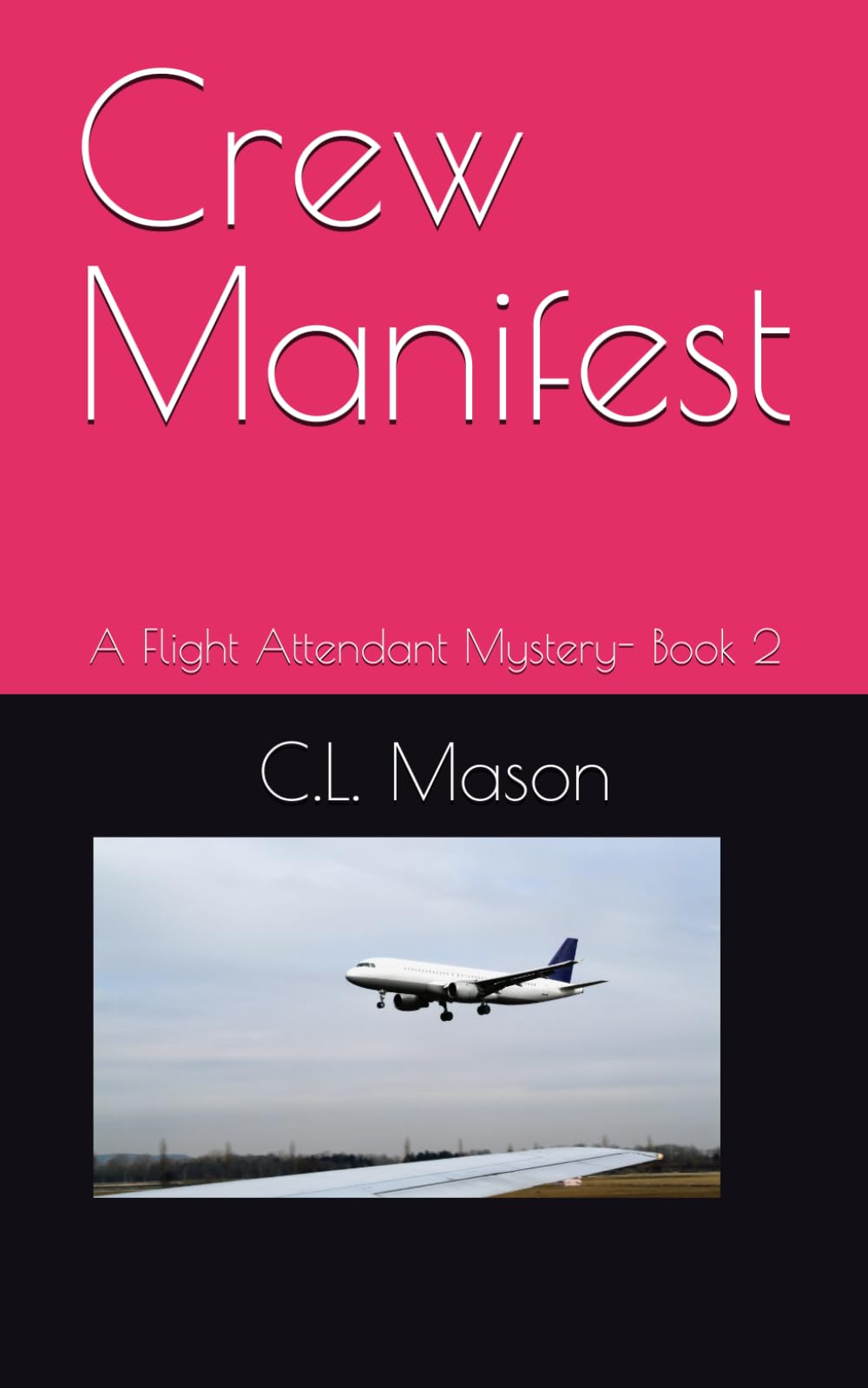 Crew Manifest: A Flight Attendant Mystery- Book 2 (A Flight Attendant Mystery, Volume Number: 2)
