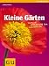 Produktbild Kleine Gärten: Einfache Beet-Rezepte zum Nachmachen (Gartengestaltung)