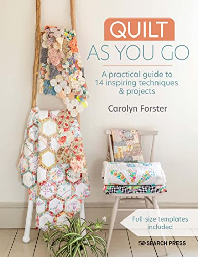 Quilt As You Go: A practical guide to 14 inspiring techniques & projects (English Edition)