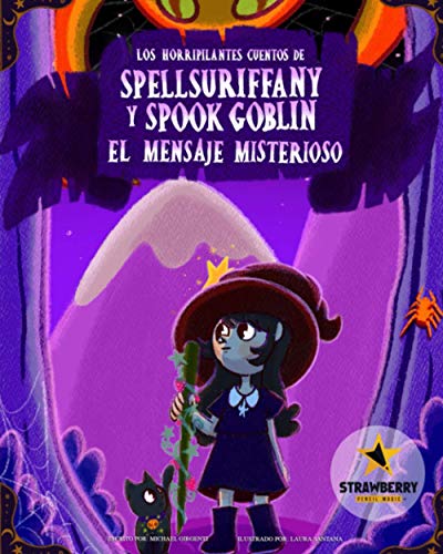 Spellsuriffany y Spook Goblin - El Mensaje Misterioso: The Mysterious Message (Los Horripilantes Cuentos De Spellsuriffany y Spook Goblin) (Spanish Edition)