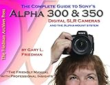  The Complete Guide to Sony\'s A300 & A350 DLSRs (B&