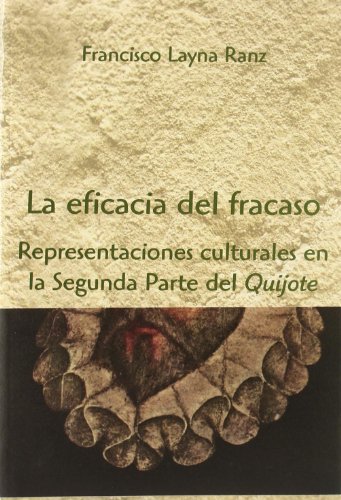 Portada de La Eficacia del fracaso. Representaciones culturales en la Segunda Parte del Quijote