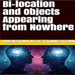 Couverture de Bi-Location and Objects Appearing from Nowhere