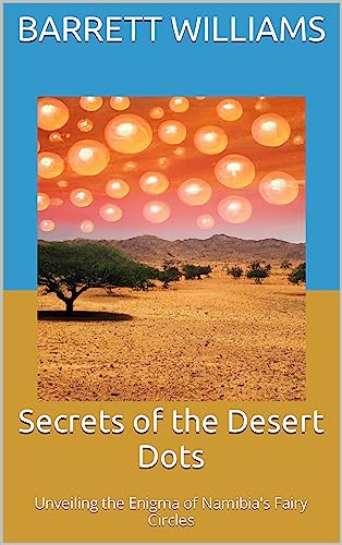 Secrets of the Desert Dots: Unveiling the Enigma of Namibia's