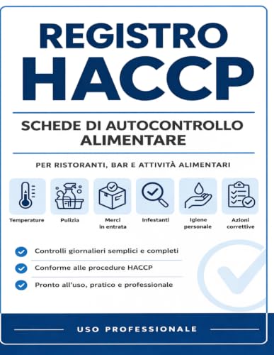 Registro HACCP: Schede di Autocontrollo Alimentare: Per ristoranti, bar e attività alimentari. Controllo temperature, pulizia, merci in entrata, igiene personale, infestanti e azioni correttive