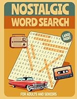 Nostalgic Large Print Word Search For Adults and Seniors: 2000 Words -100 Themed Puzzles - Big Font Word Finds - Relaxing Retro Word Search Book from ... 50s, 60s, 70s, 80s, 90s (Classic Gifts) B0F665JS6Z Book Cover