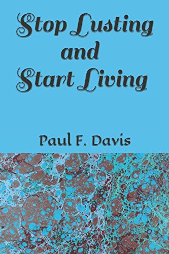 Stop Lusting and Start Living