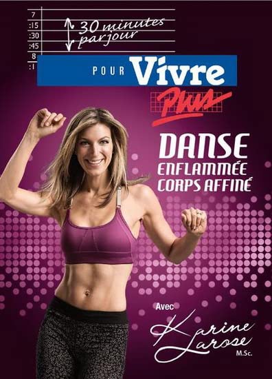 LAROSE, KARINE - 30 MIN PAR JOUR: VIVRE PLUS DANSE ENFLAMMEE (Version française) [DVD]
