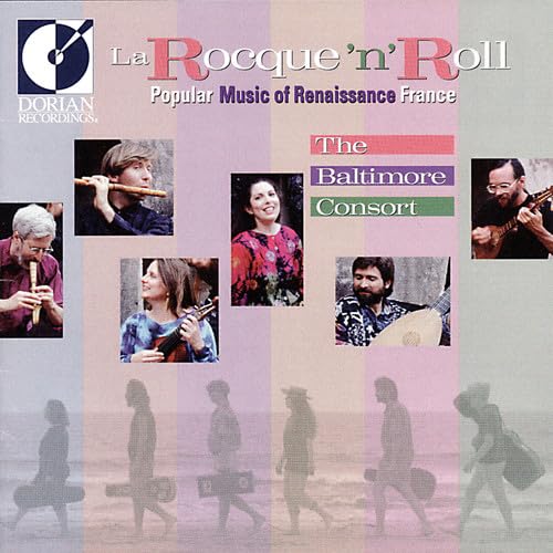Rocque 'N' Roll: Popular Music of Renaissance [Audio CD] Baltimore Consort; Eustache du Caurroy; Michael Praetorius; Pierre Attaingnant; Mary Anne Ballard; Larry Lipkis; Ronn McFarlane; Mark Cudek; Custer LaRue and Douglas Brown