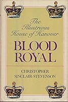 Blood Royal: The Illustrious House of Hanover 0385096631 Book Cover