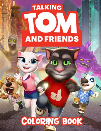 Talking Tom And Friends Coloring Book: A Great Item For Fans Of Talking Tom And Friends To Color, Relax And Have More Fun.