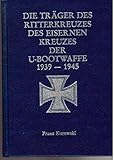 bootsklasse kreuzer  Die Träger des Ritterkreuzes des Eisernen Kreuzes der U-Boot-Waffe