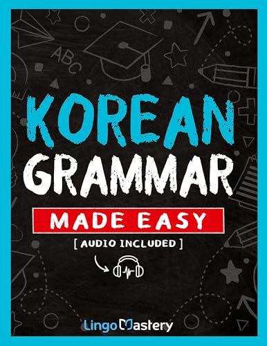 Korean Grammar Made Easy: A Comprehensive Workbook To Learn Korean Grammar For Beginners (Audio...