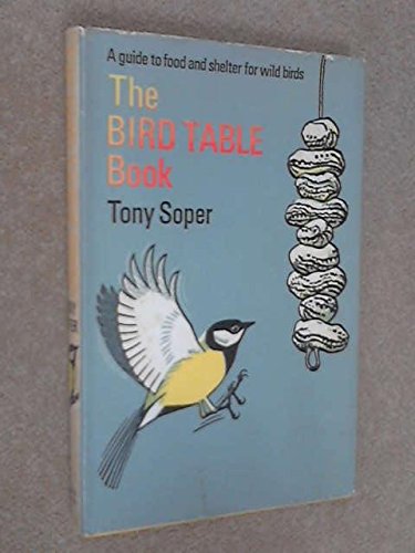 THE BIRD TABLE BOOK - A guide to food and shelt... [Unqualified] 0715340212 Book Cover