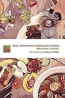 Burp. Adventures in Eating and Cooking 0998744336 Book Cover