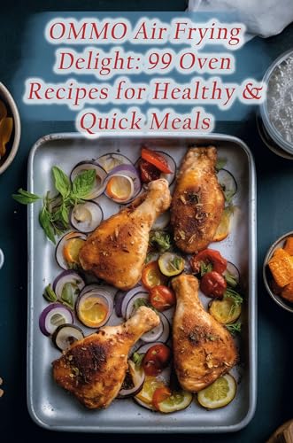 OMMO Air Frying Delight: 99 Oven Recipes for Healthy & Quick Meals