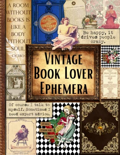 Vintage Book Lover Ephemera: Unique Collection Of Authentic Ephemera For Scrapbooking, Mixed Media, Junk Journals, Collage, Card Making, Decoupage And Many Other Crafts. #TOP14