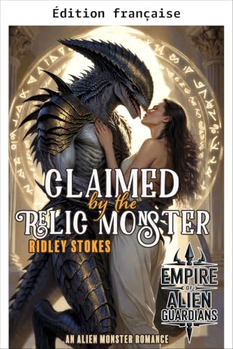 Réclamée par le monstre de la relique (Empire des gardiens aliens t. 1)