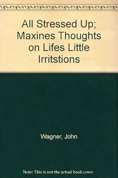 Paperback All Stressed Up; Maxines Thoughts on Lifes Little Irritstions Book