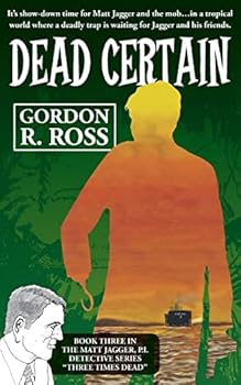 Paperback Dead Certain: Book Three in the Matt Jagger, P.I. Triliogy, "Three Times Dead" Book
