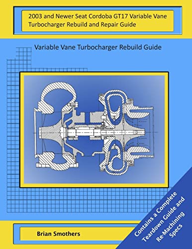 2003 and Newer Seat Cordoba GT17 Variable Vane Turbocharger Rebuild and Repair Guide: Variable Vane Turbocharger Rebuild Guide