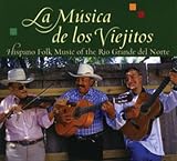 La m&Atilde;&ordm;sica de los viejitos: Hispano Folk Music of the R&Atilde;&shy;o Grande del Norte